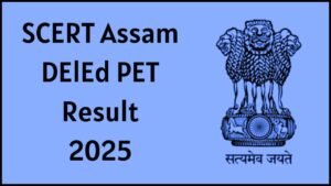 SCERT Assam D.El.Ed result declared! Did your name appear in the merit list or are you short of one seat?
