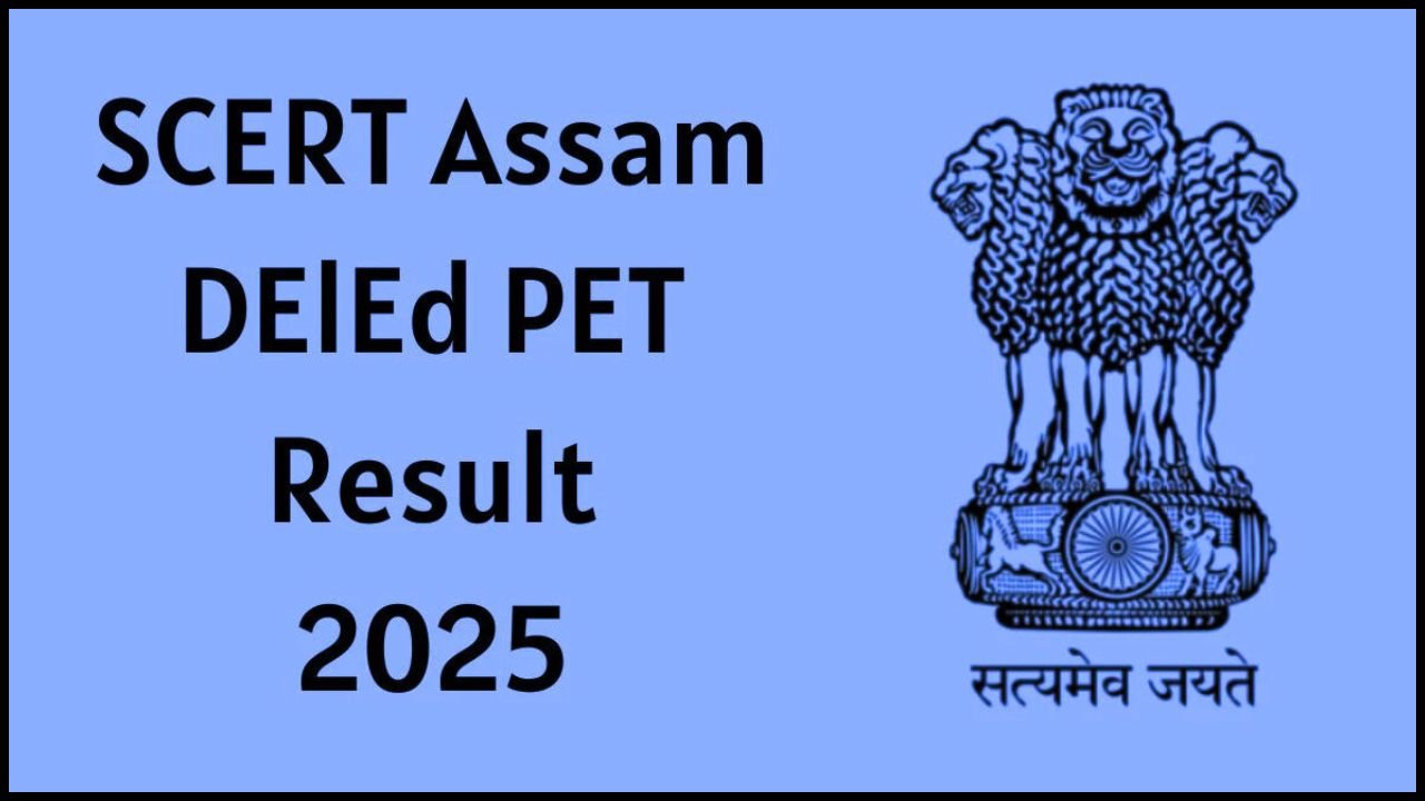 SCERT Assam D.El.Ed result declared! Did your name appear in the merit list or are you short of one seat?