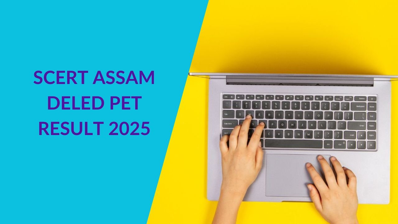 SCERT Assam D.El.Ed result declared! Did your name appear in the merit list or are you short of one seat?