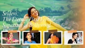Sridevi: Immortal actress of the film screen! Sridevi, the queen of style, acting and mannerisms, her journey to become the first female superstar of Bollywood