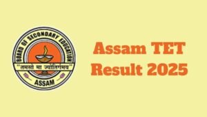 Assam TET 2025 Result: Big news for Graduate and Post Graduate Teacher candidates, result available online