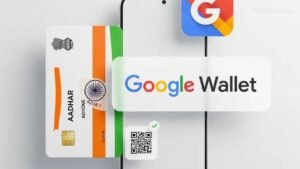 Google Wallet Integrates Aadhaar Digital ID in India, UIDAI Partnership Announced today